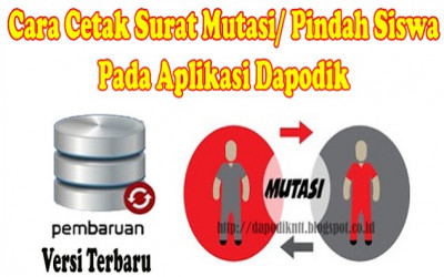 Cara Cetak Surat Mutasi/ Pindah Siswa Pada Aplikasi Dapodik Versi Terbaru